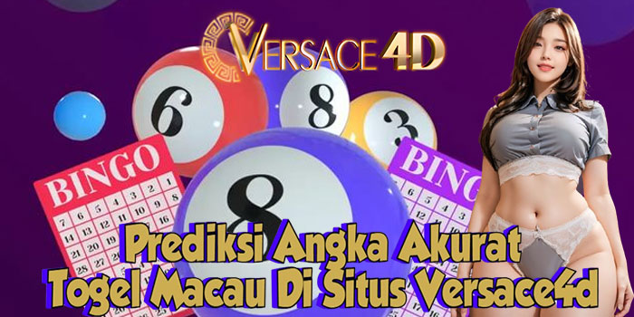 Prediksi Angka Akurat Togel Macau Di Situs Versace4d